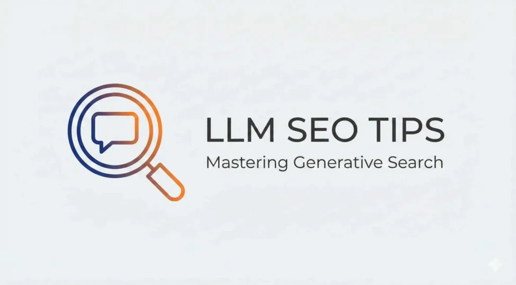 10 Proven LLM SEO Tips to Optimize for ChatGPT & Google AI